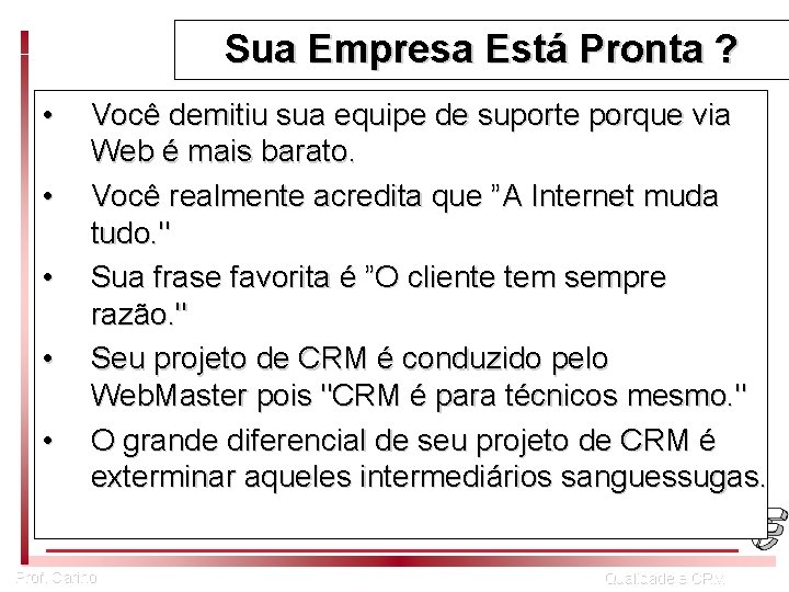 Sua Empresa Está Pronta ? • • • Você demitiu sua equipe de suporte