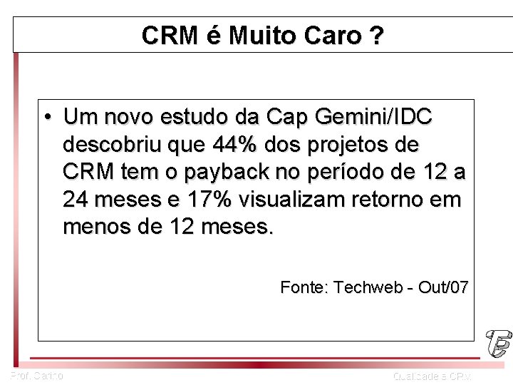 CRM é Muito Caro ? • Um novo estudo da Cap Gemini/IDC descobriu que