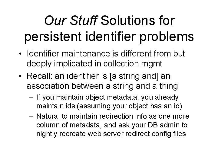 Our Stuff Solutions for persistent identifier problems • Identifier maintenance is different from but