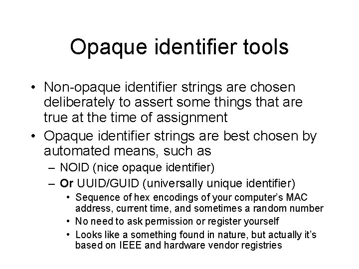 Opaque identifier tools • Non-opaque identifier strings are chosen deliberately to assert some things