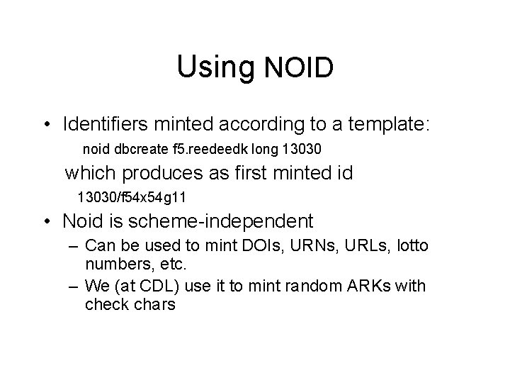 Using NOID • Identifiers minted according to a template: noid dbcreate f 5. reedeedk