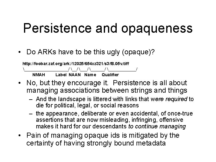 Persistence and opaqueness • Do ARKs have to be this ugly (opaque)? http: //foobar.