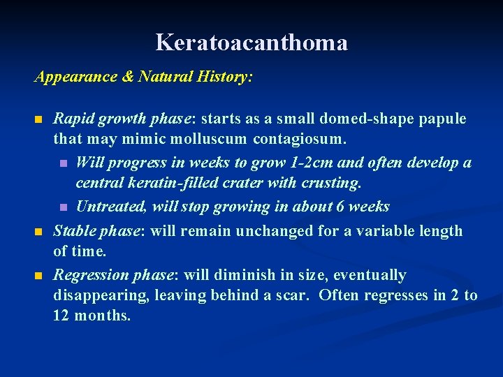 Keratoacanthoma Appearance & Natural History: n n n Rapid growth phase: starts as a Keratoacanthoma Appearance & Natural History: n n n Rapid growth phase: starts as a