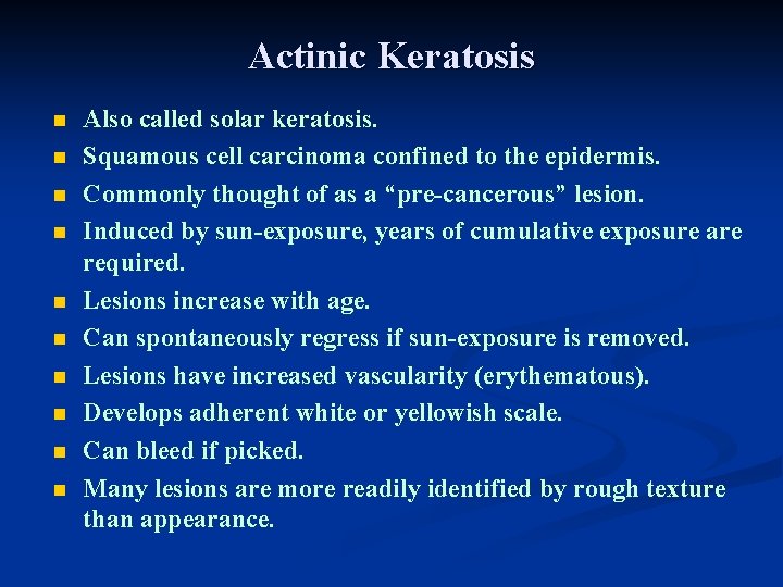Actinic Keratosis n n n n n Also called solar keratosis. Squamous cell carcinoma Actinic Keratosis n n n n n Also called solar keratosis. Squamous cell carcinoma