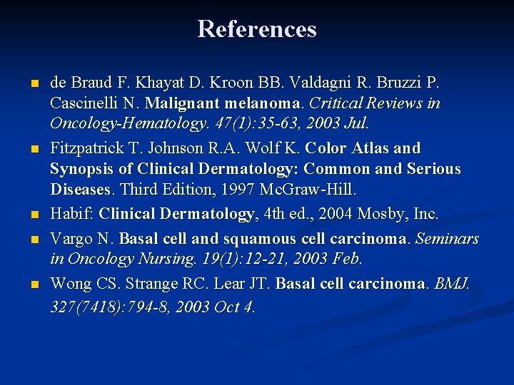 References n n n de Braud F. Khayat D. Kroon BB. Valdagni R. Bruzzi References n n n de Braud F. Khayat D. Kroon BB. Valdagni R. Bruzzi