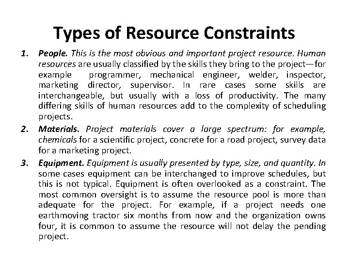 Types of Resource Constraints 1. People. This is the most obvious and important project