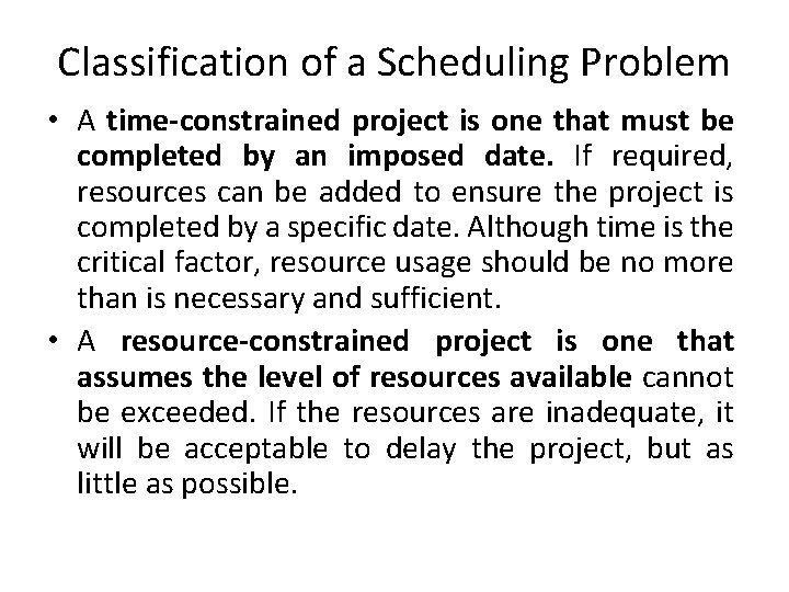 Classification of a Scheduling Problem • A time-constrained project is one that must be