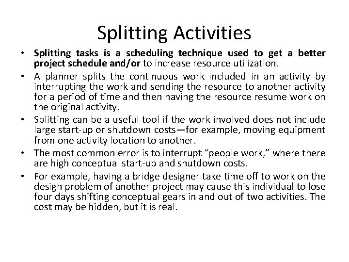 Splitting Activities • Splitting tasks is a scheduling technique used to get a better