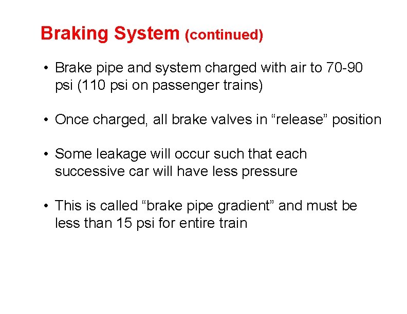 Braking System (continued) • Brake pipe and system charged with air to 70 -90