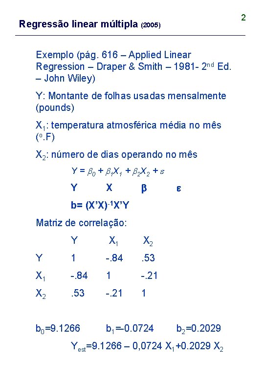 2 Regressão linear múltipla (2005) Exemplo (pág. 616 – Applied Linear Regression – Draper