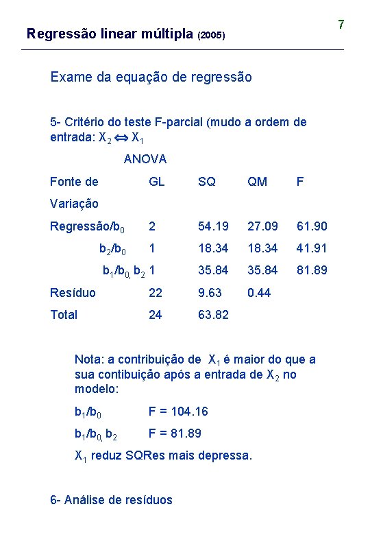 7 Regressão linear múltipla (2005) Exame da equação de regressão 5 - Critério do