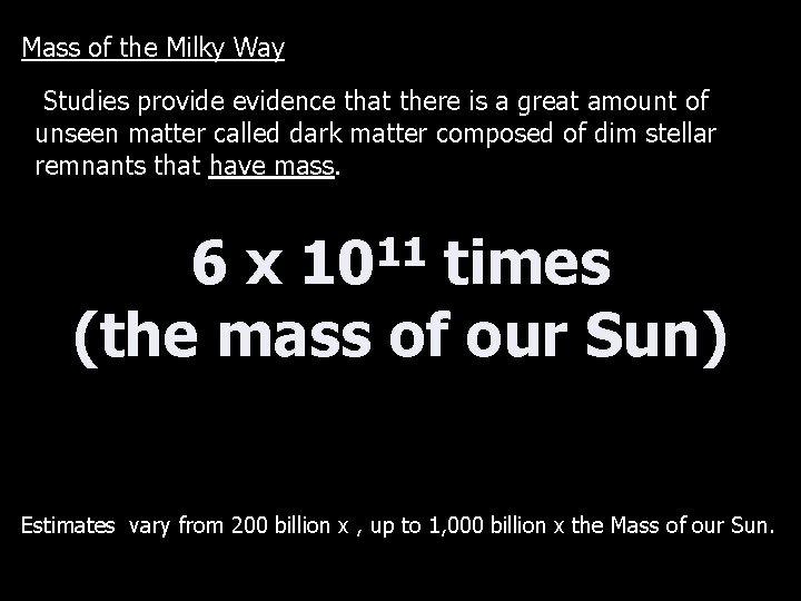 Mass of the Milky Way Studies provide evidence that there is a great amount Mass of the Milky Way Studies provide evidence that there is a great amount
