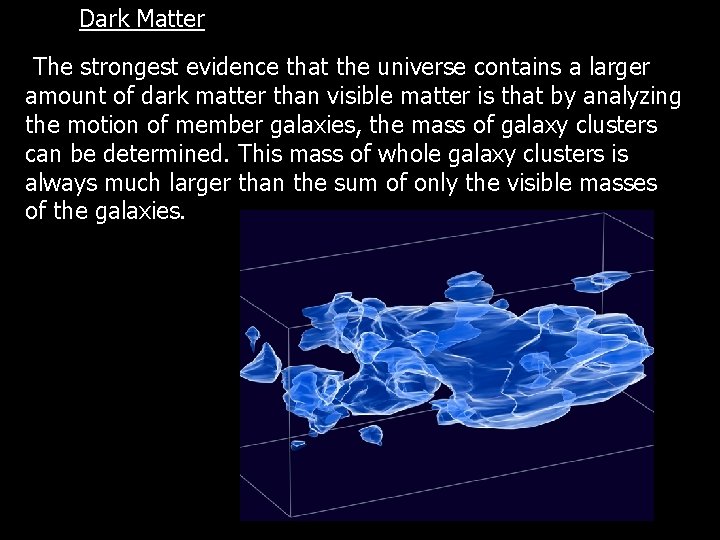 Dark Matter The strongest evidence that the universe contains a larger amount of dark Dark Matter The strongest evidence that the universe contains a larger amount of dark