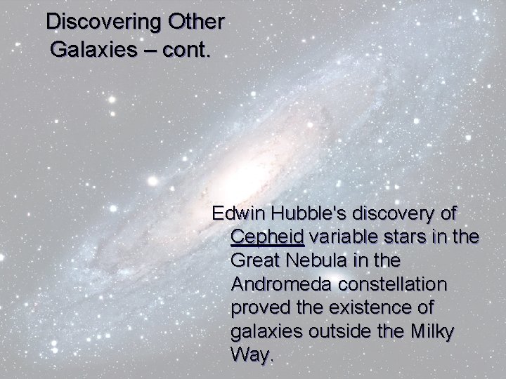Discovering Other Galaxies – cont. Edwin Hubble's discovery of Cepheid variable stars in the Discovering Other Galaxies – cont. Edwin Hubble's discovery of Cepheid variable stars in the