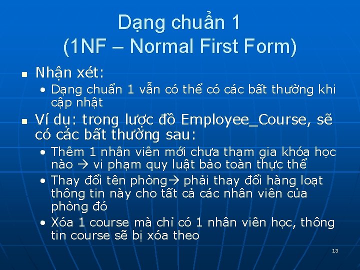 Dạng chuẩn 1 (1 NF – Normal First Form) n Nhận xét: • Dạng Dạng chuẩn 1 (1 NF – Normal First Form) n Nhận xét: • Dạng