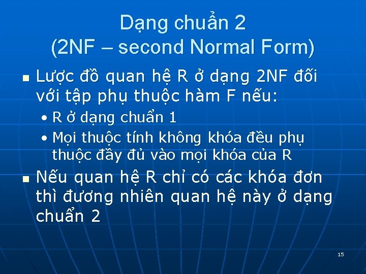 Dạng chuẩn 2 (2 NF – second Normal Form) n Lược đồ quan hệ Dạng chuẩn 2 (2 NF – second Normal Form) n Lược đồ quan hệ