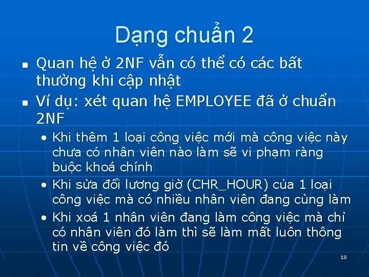 Dạng chuẩn 2 n n Quan hệ ở 2 NF vẫn có thể có Dạng chuẩn 2 n n Quan hệ ở 2 NF vẫn có thể có