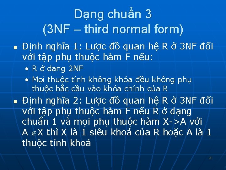 Dạng chuẩn 3 (3 NF – third normal form) n Định nghĩa 1: Lược Dạng chuẩn 3 (3 NF – third normal form) n Định nghĩa 1: Lược