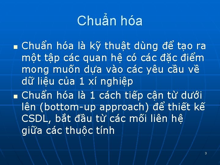 Chuẩn hóa n n Chuẩn hóa là kỹ thuật dùng để tạo ra một Chuẩn hóa n n Chuẩn hóa là kỹ thuật dùng để tạo ra một