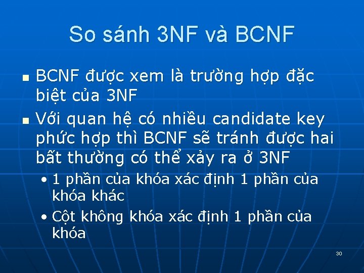So sánh 3 NF và BCNF n n BCNF được xem là trường hợp So sánh 3 NF và BCNF n n BCNF được xem là trường hợp