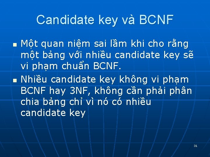 Candidate key và BCNF n n Một quan niệm sai lầm khi cho rằng Candidate key và BCNF n n Một quan niệm sai lầm khi cho rằng