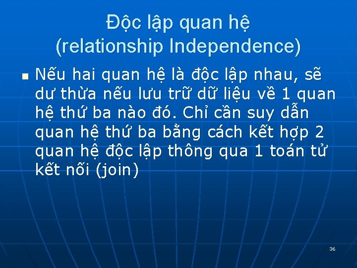 Độc lập quan hệ (relationship Independence) n Nếu hai quan hệ là độc lập Độc lập quan hệ (relationship Independence) n Nếu hai quan hệ là độc lập