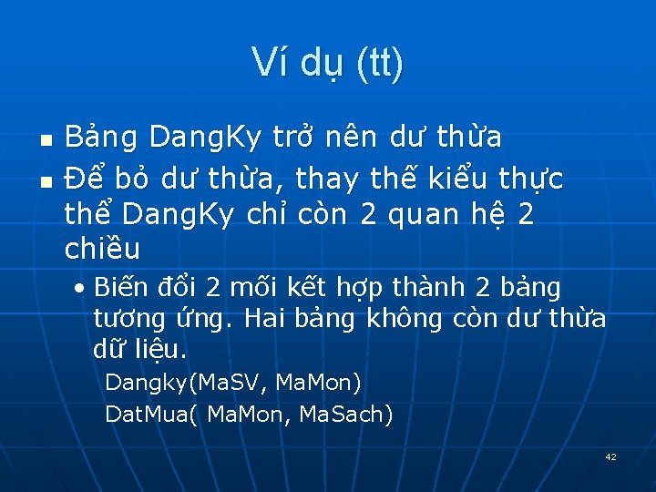 Ví dụ (tt) n n Bảng Dang. Ky trở nên dư thừa Để bỏ Ví dụ (tt) n n Bảng Dang. Ky trở nên dư thừa Để bỏ