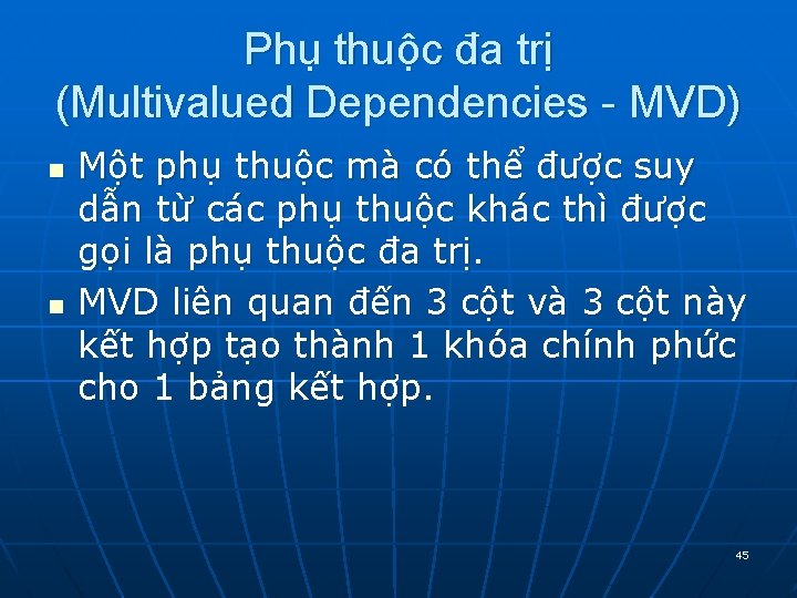 Phụ thuộc đa trị (Multivalued Dependencies - MVD) n n Một phụ thuộc mà Phụ thuộc đa trị (Multivalued Dependencies - MVD) n n Một phụ thuộc mà