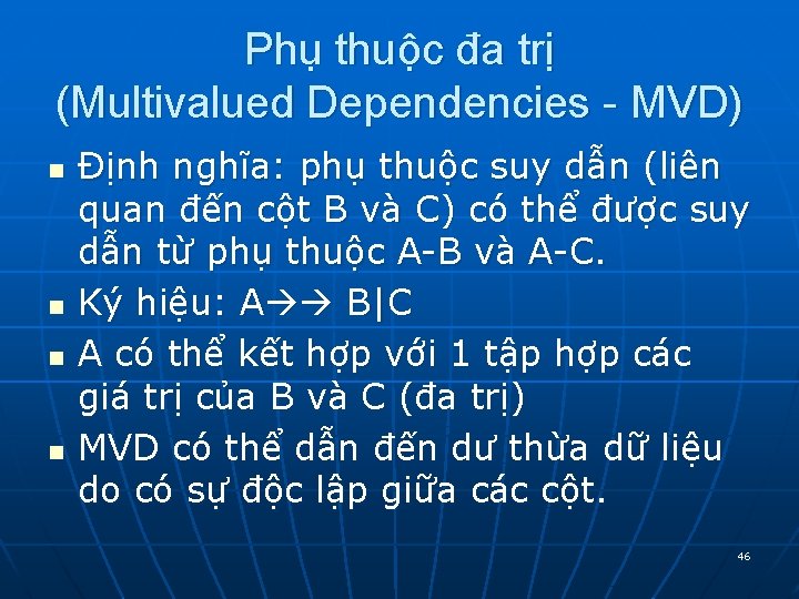 Phụ thuộc đa trị (Multivalued Dependencies - MVD) n n Định nghĩa: phụ thuộc Phụ thuộc đa trị (Multivalued Dependencies - MVD) n n Định nghĩa: phụ thuộc