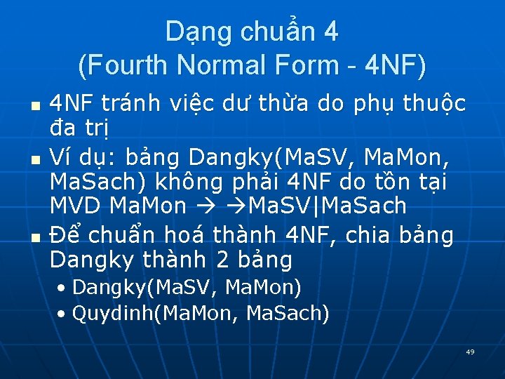 Dạng chuẩn 4 (Fourth Normal Form - 4 NF) n n n 4 NF Dạng chuẩn 4 (Fourth Normal Form - 4 NF) n n n 4 NF