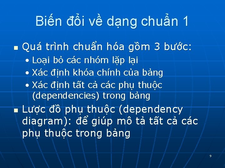 Biến đổi về dạng chuẩn 1 n Quá trình chuẩn hóa gồm 3 bước: Biến đổi về dạng chuẩn 1 n Quá trình chuẩn hóa gồm 3 bước: