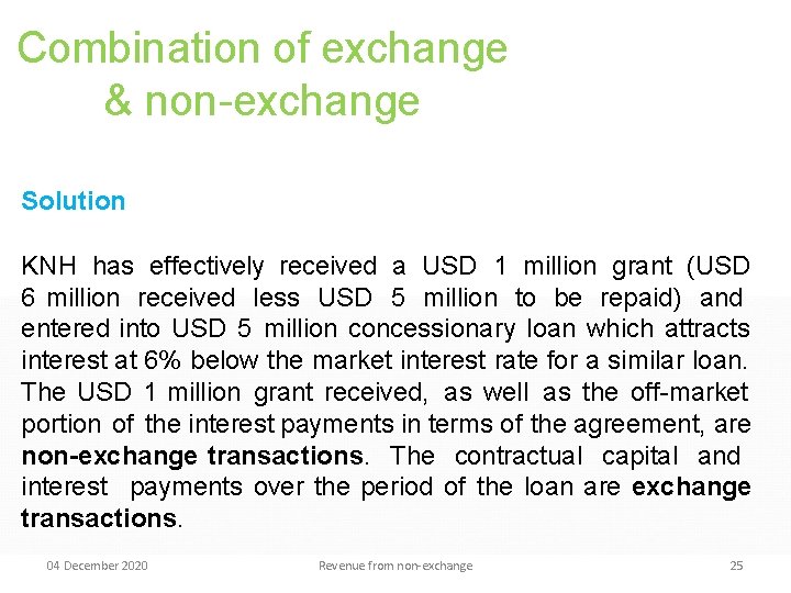 Combination of exchange & non-exchange transactions Solution KNH has effectively received a USD 1