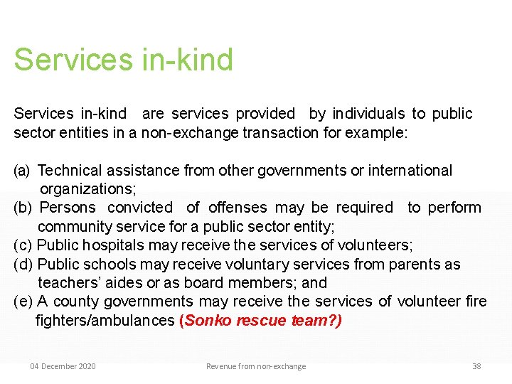 Services in-kind are services provided by individuals to public sector entities in a non-exchange