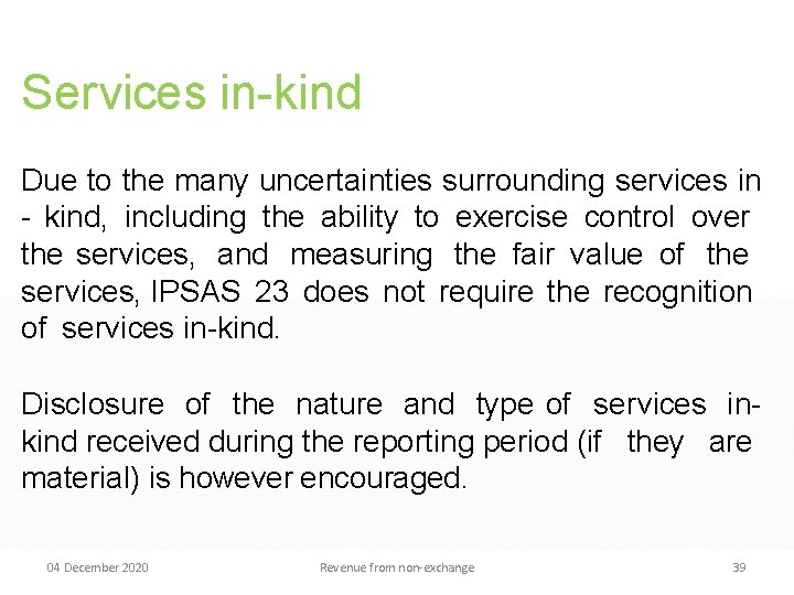 Services in-kind Due to the many uncertainties surrounding services in - kind, including the
