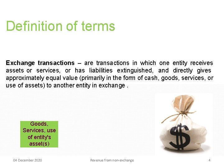 Definition of terms Exchange transactions – are transactions in which one entity receives assets