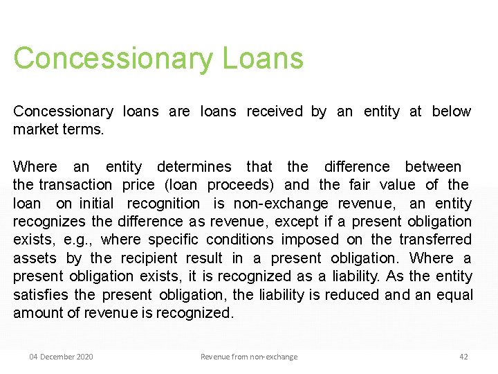 Concessionary Loans Concessionary loans are loans received by an entity at below market terms.