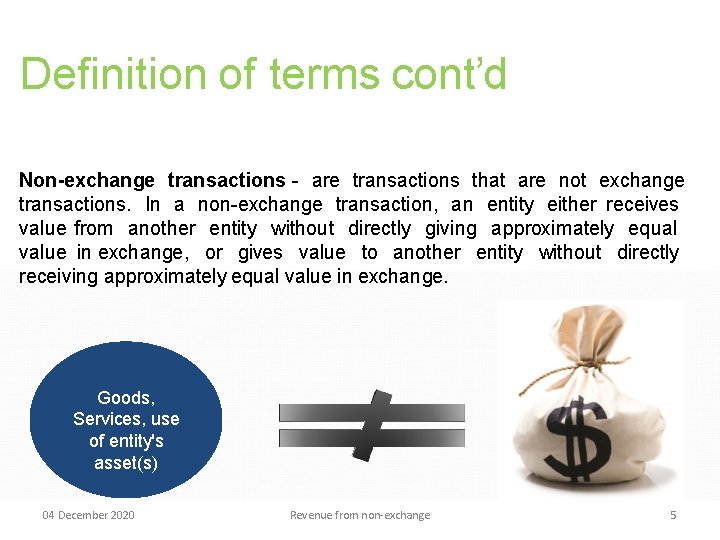 Definition of terms cont’d Non-exchange transactions - are transactions that are not exchange transactions.