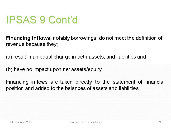IPSAS 9 Cont’d Financing inflows, notably borrowings, do not meet the definition of revenue