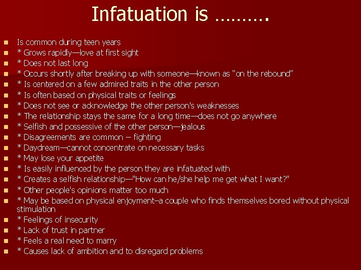 Infatuation is ………. n n n n n Is common during teen years *