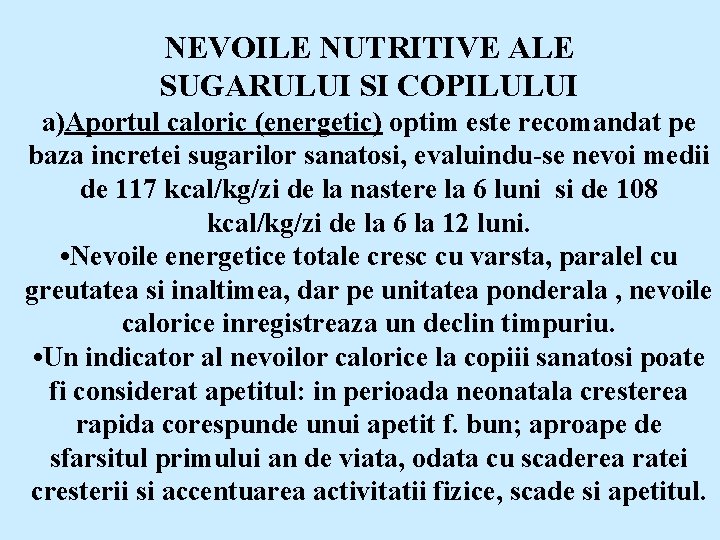 NEVOILE NUTRITIVE ALE SUGARULUI SI COPILULUI a)Aportul caloric (energetic) optim este recomandat pe baza