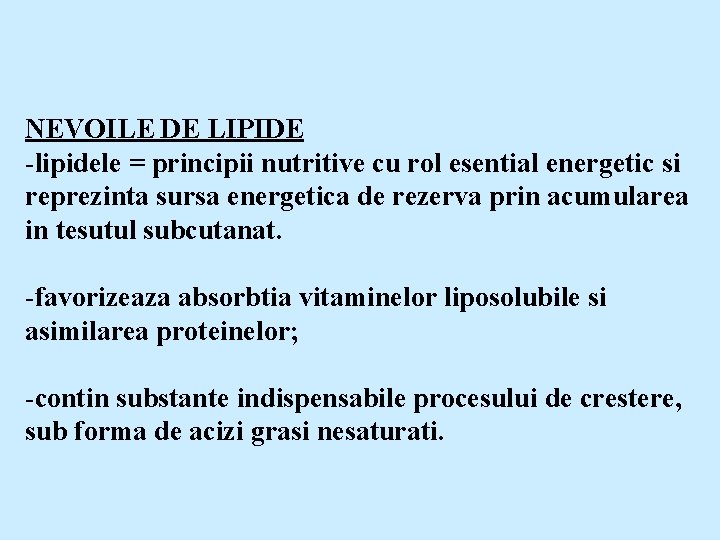 NEVOILE DE LIPIDE -lipidele = principii nutritive cu rol esential energetic si reprezinta sursa