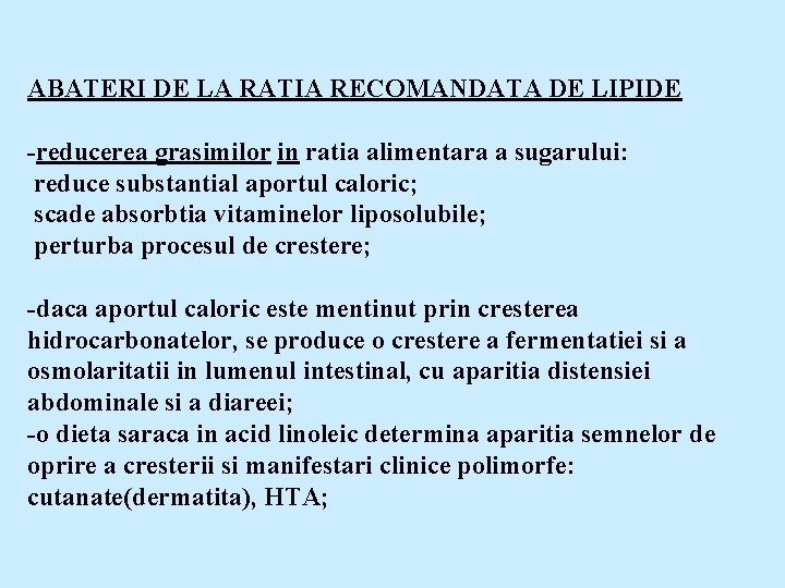 ABATERI DE LA RATIA RECOMANDATA DE LIPIDE -reducerea grasimilor in ratia alimentara a sugarului: