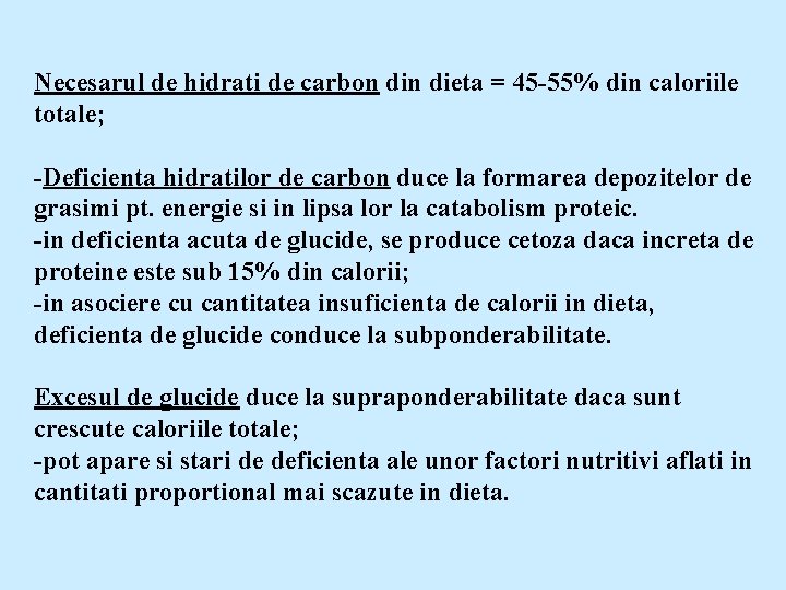 Necesarul de hidrati de carbon dieta = 45 -55% din caloriile totale; -Deficienta hidratilor