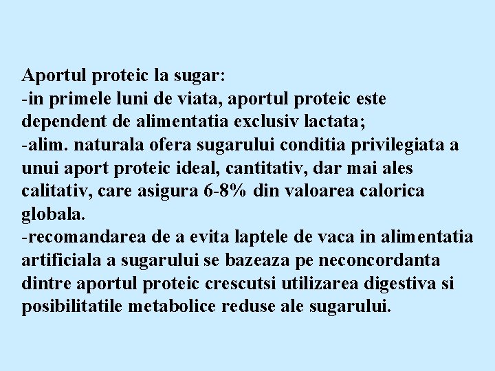 Aportul proteic la sugar: -in primele luni de viata, aportul proteic este dependent de