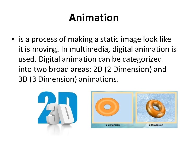 Animation • is a process of making a static image look like it is Animation • is a process of making a static image look like it is