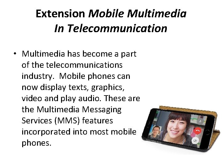 Extension Mobile Multimedia In Telecommunication • Multimedia has become a part of the telecommunications Extension Mobile Multimedia In Telecommunication • Multimedia has become a part of the telecommunications