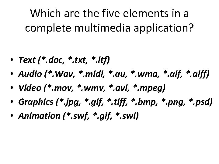 Which are the five elements in a complete multimedia application? • • • Text Which are the five elements in a complete multimedia application? • • • Text
