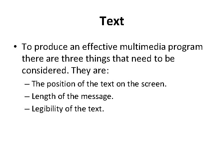 Text • To produce an effective multimedia program there are three things that need Text • To produce an effective multimedia program there are three things that need