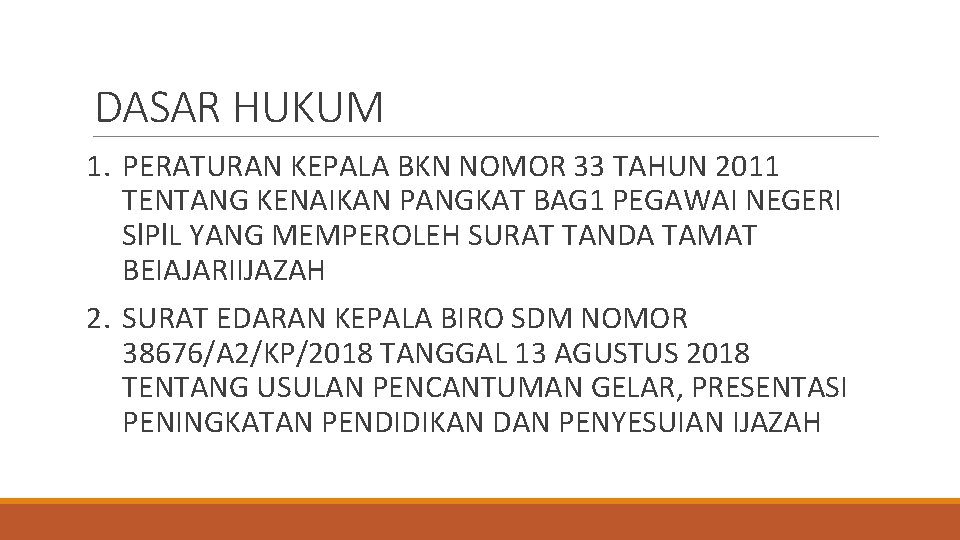 DASAR HUKUM 1. PERATURAN KEPALA BKN NOMOR 33 TAHUN 2011 TENTANG KENAIKAN PANGKAT BAG