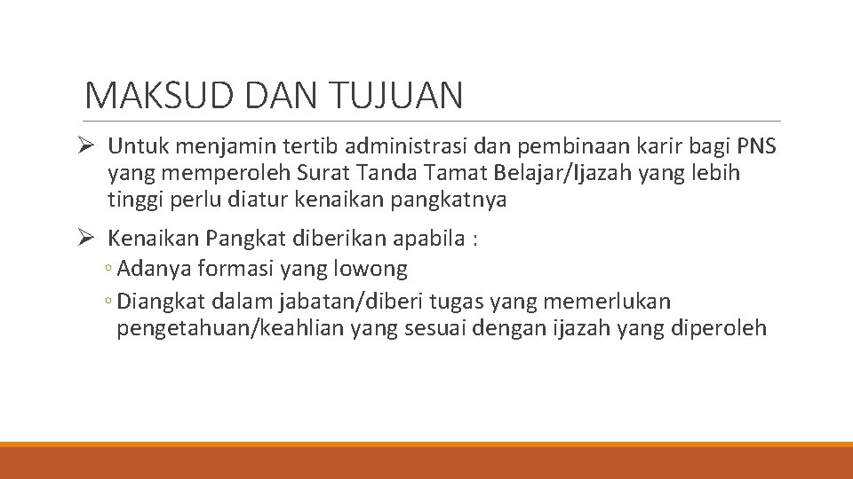 MAKSUD DAN TUJUAN Ø Untuk menjamin tertib administrasi dan pembinaan karir bagi PNS yang
